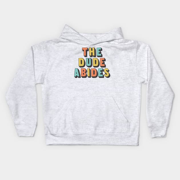 The Dude Abides, Big Lebowski Quote Kids Hoodie by DankFutura